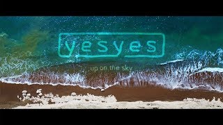 Watch Yesyes Up On The Sky video