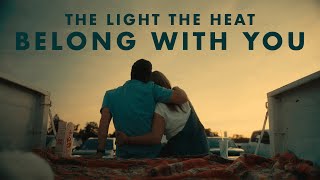 The Light The Heat - Belong With You