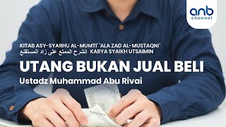 Utang Bukan Jual Beli | Ustadz Muhammad Abu Rivai