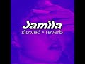 Jamila Song Slowed Reverb 