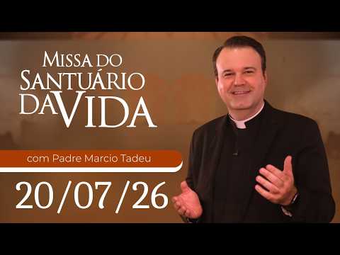 Missa do Santuário da Vida | 20/07/26 - Padre Mario Tadeu