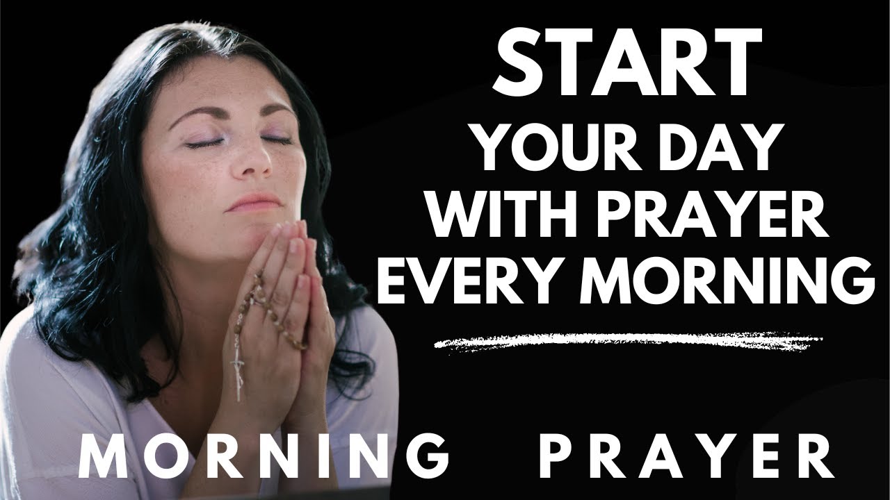 Powerful Morning Prayer with God to Start Your Day Right | Morning ...