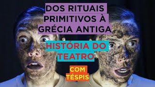 Ep.01 - Dos #rituais primitivos à Grécia Antiga (História do Teatro com #Téspis)