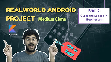 [Hindi] Real World Android Project - Medium Clone | Part 10 - Guest and Logged In Experiences