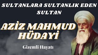 Padişahların Ardından Yürüdüğü Sultan - Aziz Mahmut Hüdayi Hz.