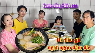 Nấu hủ tiếu gà ngọt ngon đậm đà tiễn chồng đi công tác @thaophuongcuocsongDaiLoan