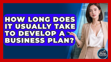 How Long Does It Usually Take to Develop a Business Plan? | The Startup Growth Hub News