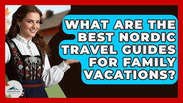 What Are the Best Nordic Travel Guides for Family Vacations? - Unmapping Scandinavia