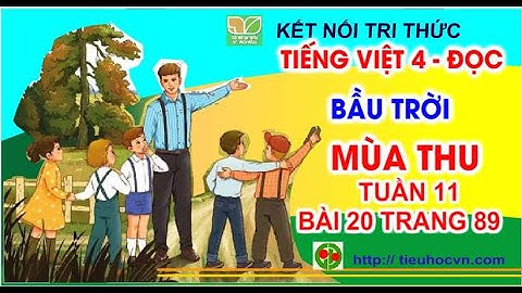 Tiếng Việt 4 Bài 20  Đọc: Bầu trời mùa thu | Kết nối tri thức Tuần 11 trang 89 + 90