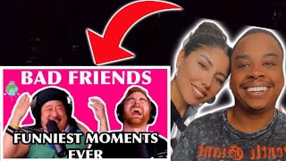 BAD FRIENDS FUNNIEST MOMENTS (PART 1) REACTION
