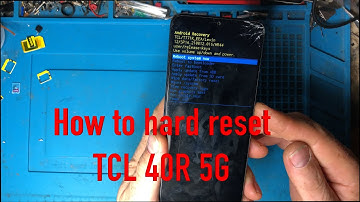 How to hard reset ,TCL 40R 5G