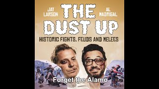 The Dust Up: Forget The Alamo by The Dust Up 15 views 9 hours ago 41 minutes