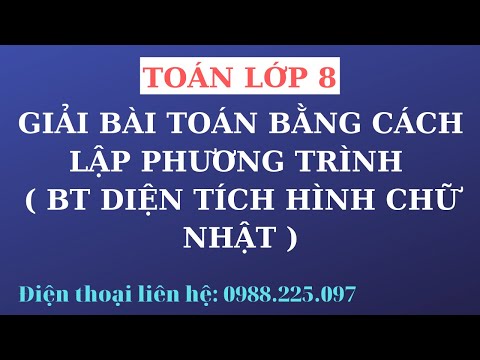 TOÁN 8 - GIẢI BÀI TOÁN BẰNG CÁCH LẬP PHƯƠNG TRÌNH ( BT DIỆN TÍCH HÌNH CHỮ NHẬT ) TOÁN 8 - GIẢI BÀI TOÁN BẰNG CÁCH LẬP PHƯƠNG TRÌNH ( BT DIỆN TÍCH HÌNH CHỮ NHẬT )