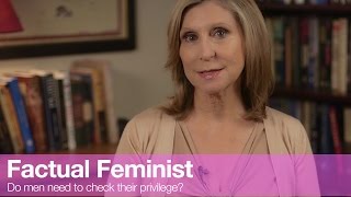 Do men need to check their privilege? | FACTUAL FEMINIST