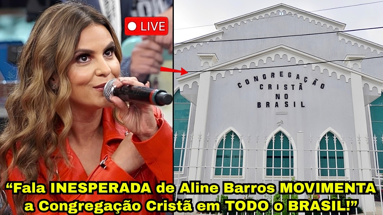 Aline Barros Rompe o Silêncio Sobre a Congregação Cristã no Brasil e Surpreende a Todos
