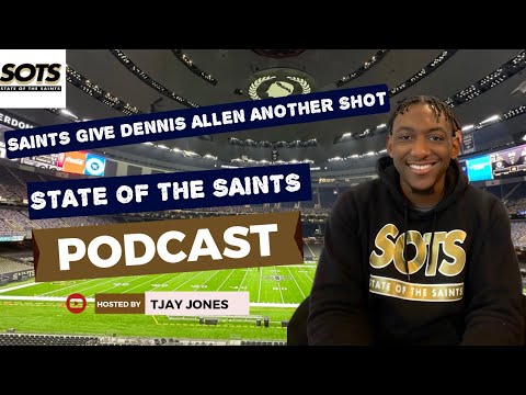 Saints Give Dennis Allen Another Shot | The State of the Saints Podcast ...