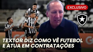 TEXTOR EXPLAINS HOW HE VIEWS FOOTBALL AND WORKS ON SIGNINGS AT BOTAFOGO