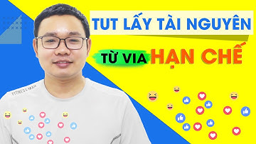 Lấy Tài Nguyên Từ VIA Hạn Chế Quảng Cáo Kháng Treo - Cách Chạy Quảng Cáo Bằng VIA Kháng Treo
