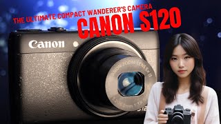 Is the Canon Powershot S120 Worth It?  Review after 10 years usage