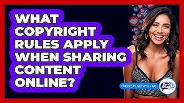 What Copyright Rules Apply When Sharing Content Online? - Everyday-Networking