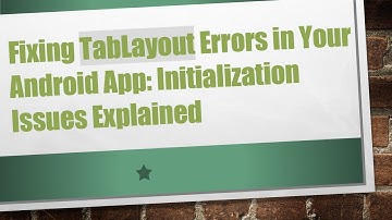 Fixing TabLayout Errors in Your Android App: Initialization Issues Explained