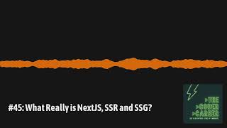 The Coder Career - #45: What Really is NextJS, SSR and SSG?