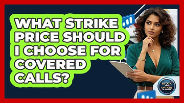 What Strike Price Should I Choose For Covered Calls? - Stock and Options Playbook
