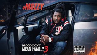 Mozzy - Blood Don't Mean Family 3 (Full Mixtape)