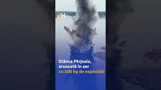 Militarii au aruncat în aer luni stânca Pârjoaia, după o primă încercare eșuată în weekend Militarii au aruncat în aer luni stânca Pârjoaia, după o primă încercare eșuată în weekend