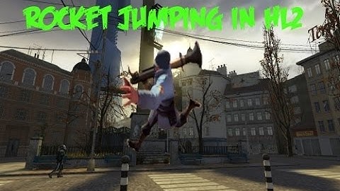 Rocket Jumping IN HL2