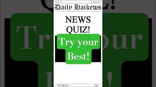 Today's News Quiz! #quiz #Haiku #news