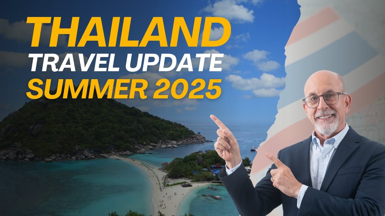 Thailand Travel Updates Summer 2025: Visas, Immigration & More!