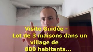 Visite de mon 2eme investissement immobilier lot de 3 maisons 800 habitants