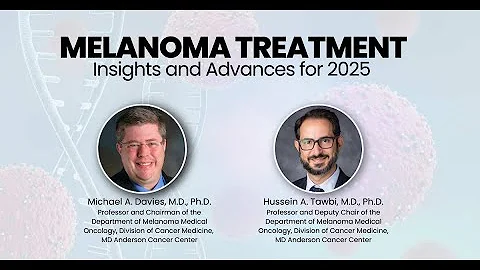 Advances in Melanoma Treatment in 2025