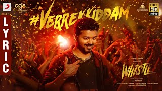 Whistle - Verrekkiddam Lyric Video Telugu | Thalapathy Vijay, Nayanthara | A.R Rahman | Atle Image