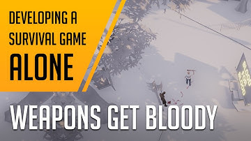 Weapons get bloody | Developing a survival game ALONE | #progression