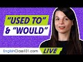 How to use &quot;USED TO&quot; and &quot;WOULD&quot; in English | English Grammar for Beginners