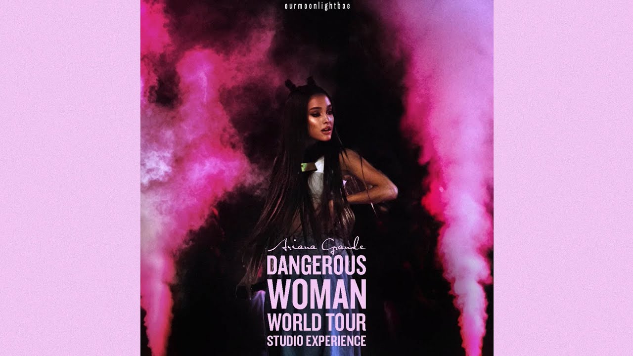 21 - Dangerous Woman (Dangerous Woman Tour: Studio Experience) - Ariana Grande