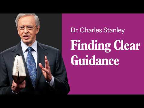 Finding Clear Guidance – Dr. Charles Stanley