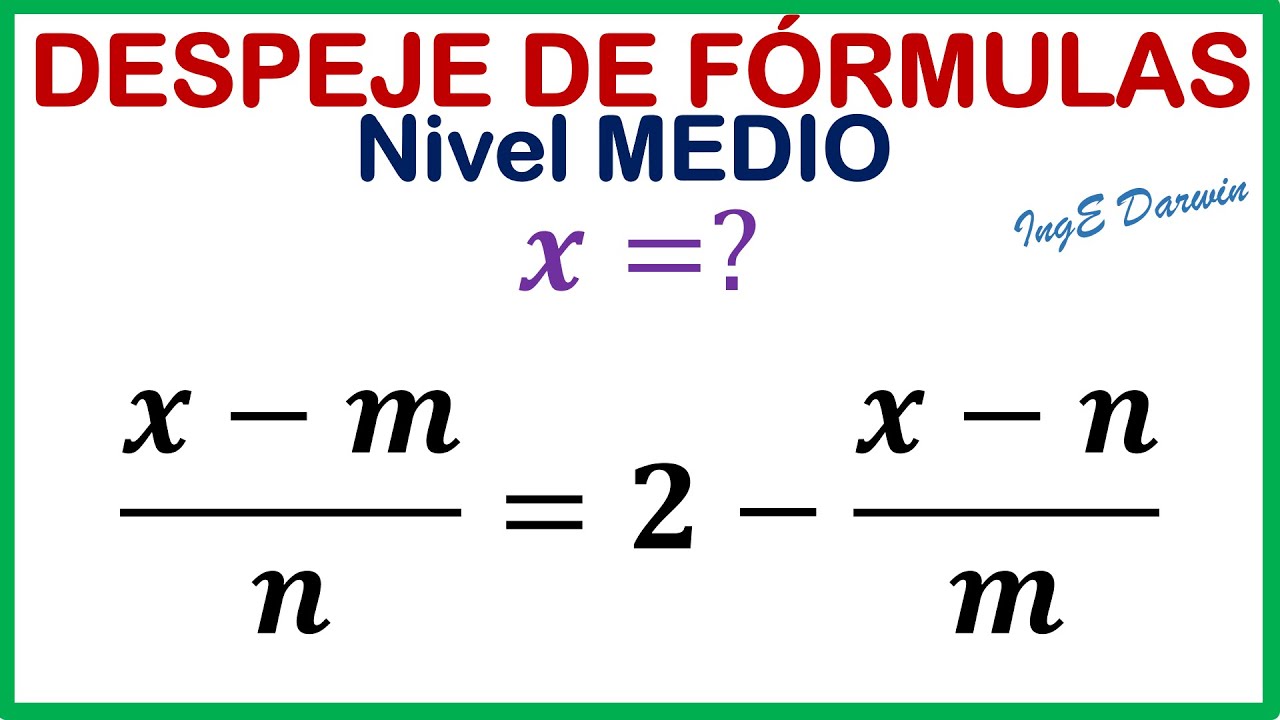 Despeje de Fórmulas y ecuaciones Nivel medio paso a paso y detallado
