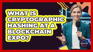 What Is Cryptographic Hashing At A Blockchain Expo? - Conventions Network