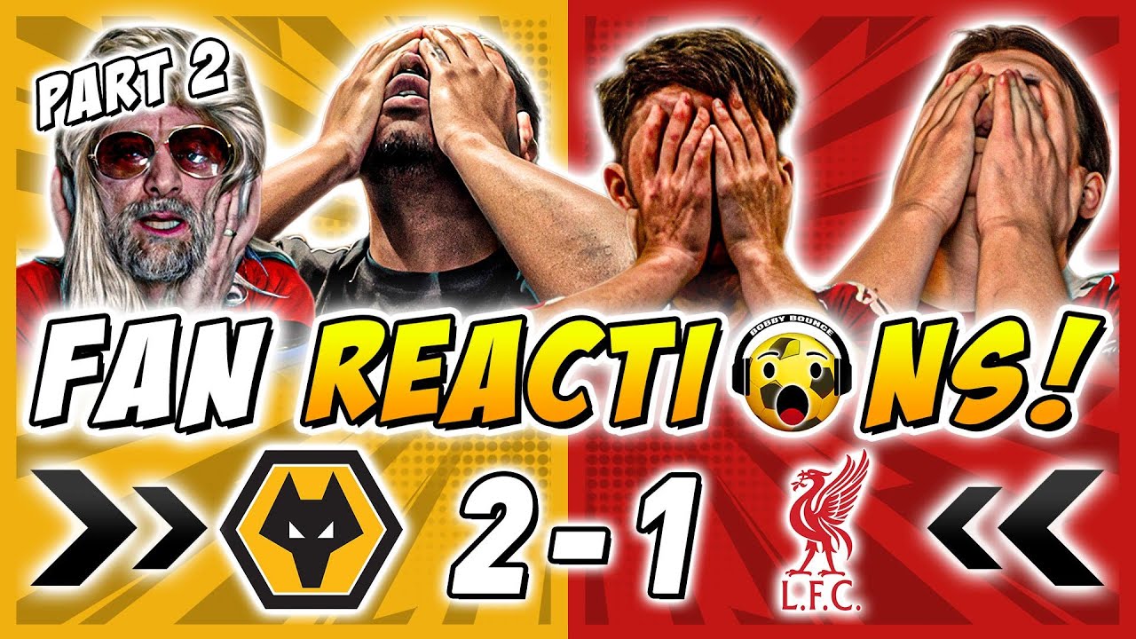 [PART 2] Liverpool Fans DEVASTATED 😫 Reactions to Wolves 2-1 Liverpool | Premier League Fan