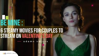 Be Mine: 6 Steamy Movies for Couples to Stream on Valentine’s Day |Adams Verses | #Valentineday 💖