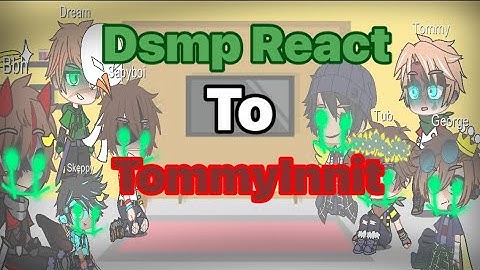 Dsmp React To TommyInnit | GachaClub