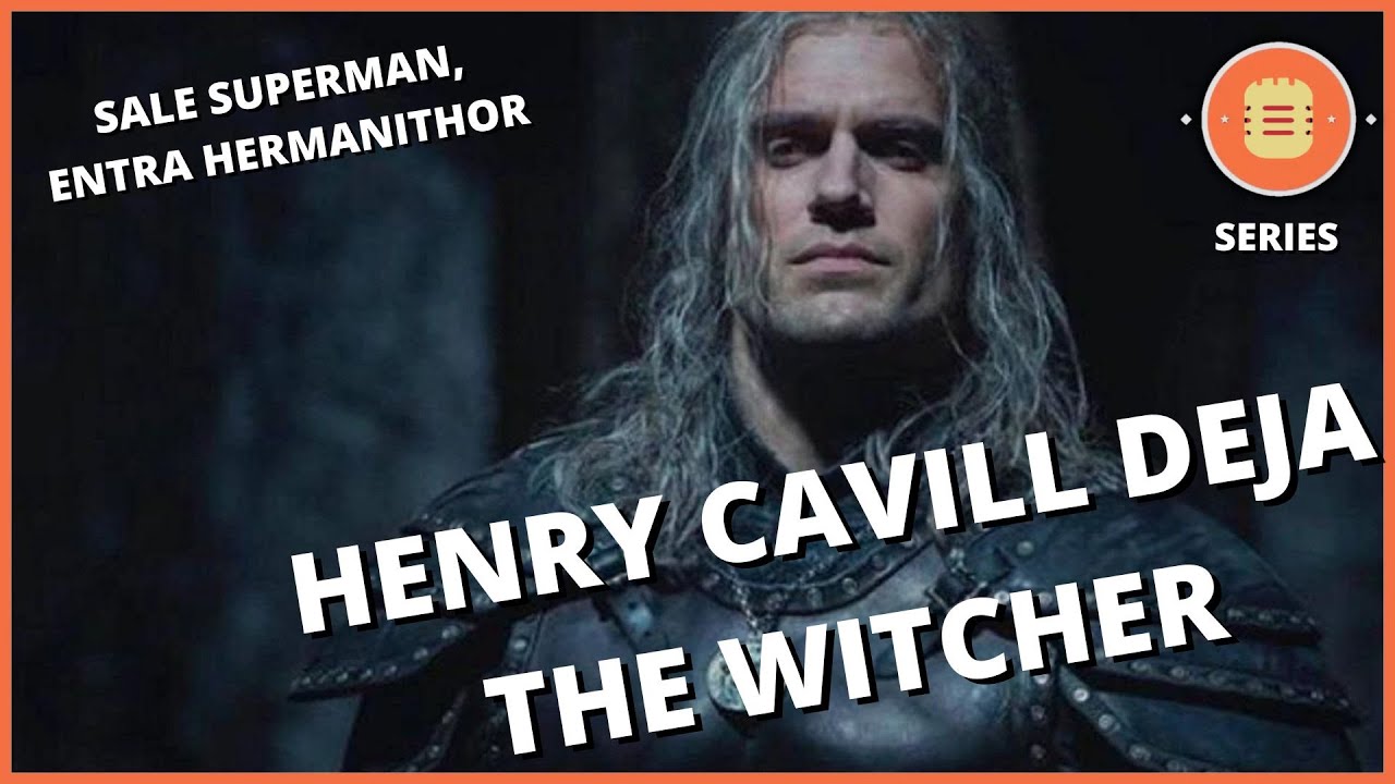 Por que henry cavill deja the witcher