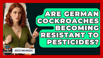 Are German Cockroaches Becoming Resistant To Pesticides? - Insects and Invaders