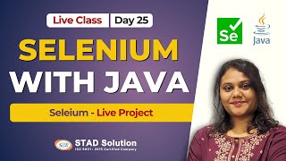 Selenium with Java Live Class - Day 25 (Selenium - Live Project) | STAD Solution
