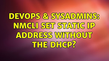 DevOps & SysAdmins: nmcli set static ip address without the DHCP?