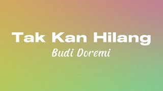 Tak Kan Hilang - Budi Doremi (Lyric) #lagutiktokviral #laguviral