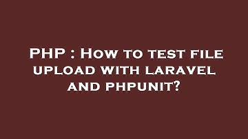 PHP : How to test file upload with laravel and phpunit?
